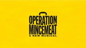 Operation Mincemeat A New Musical